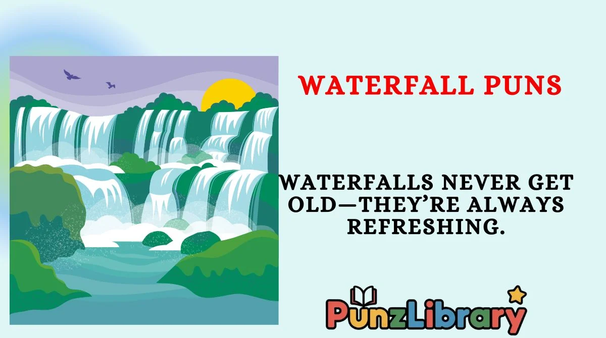 Waterfall Puns